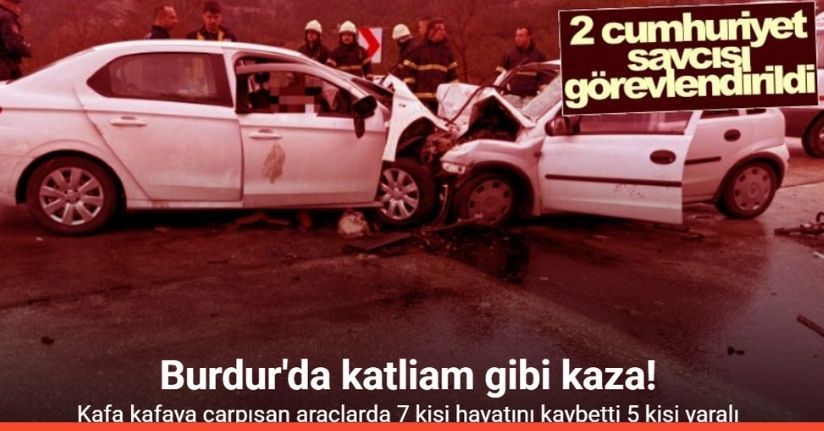 Burdur'da iki otomobil kafa kafaya çarpıştı; 7 ölü, 5 yaralı 