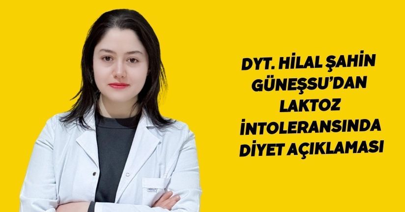 Dyt. Hilal Şahin Güneşsu’dan Laktoz intoleransında diyet açıklaması