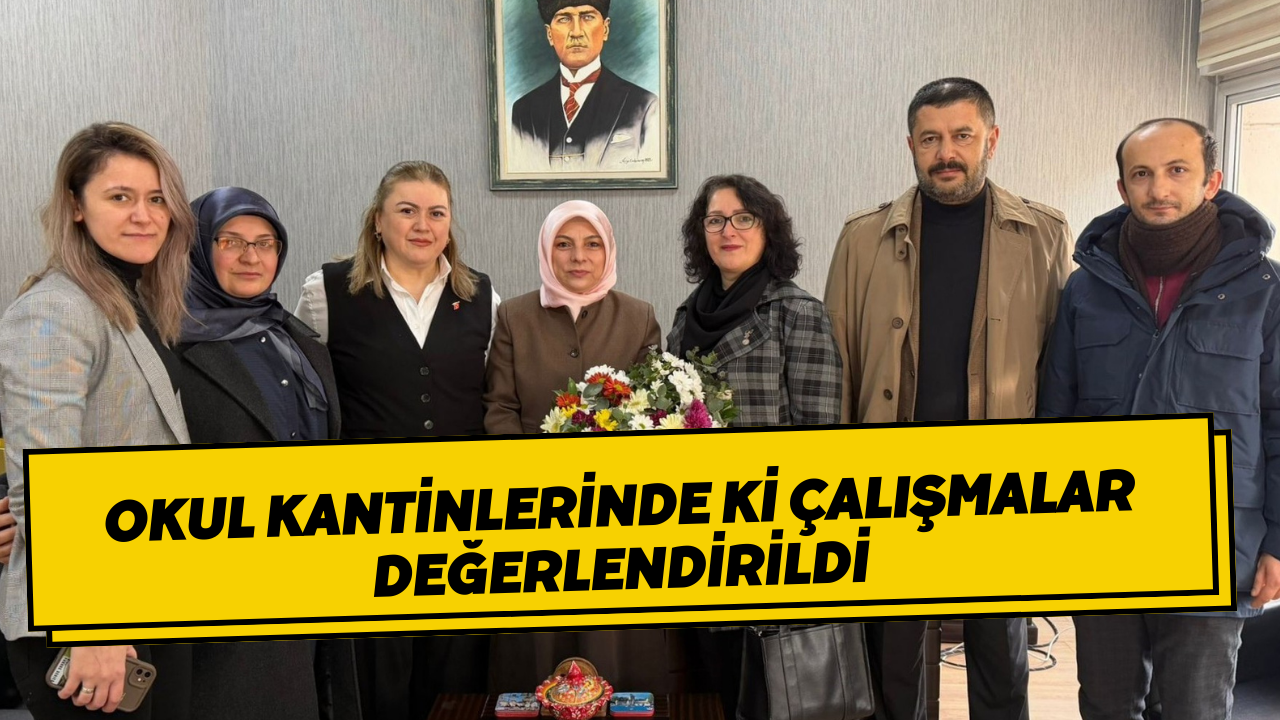 Okul Kantinlerinde Ki Çalışmalar Değerlendirildi