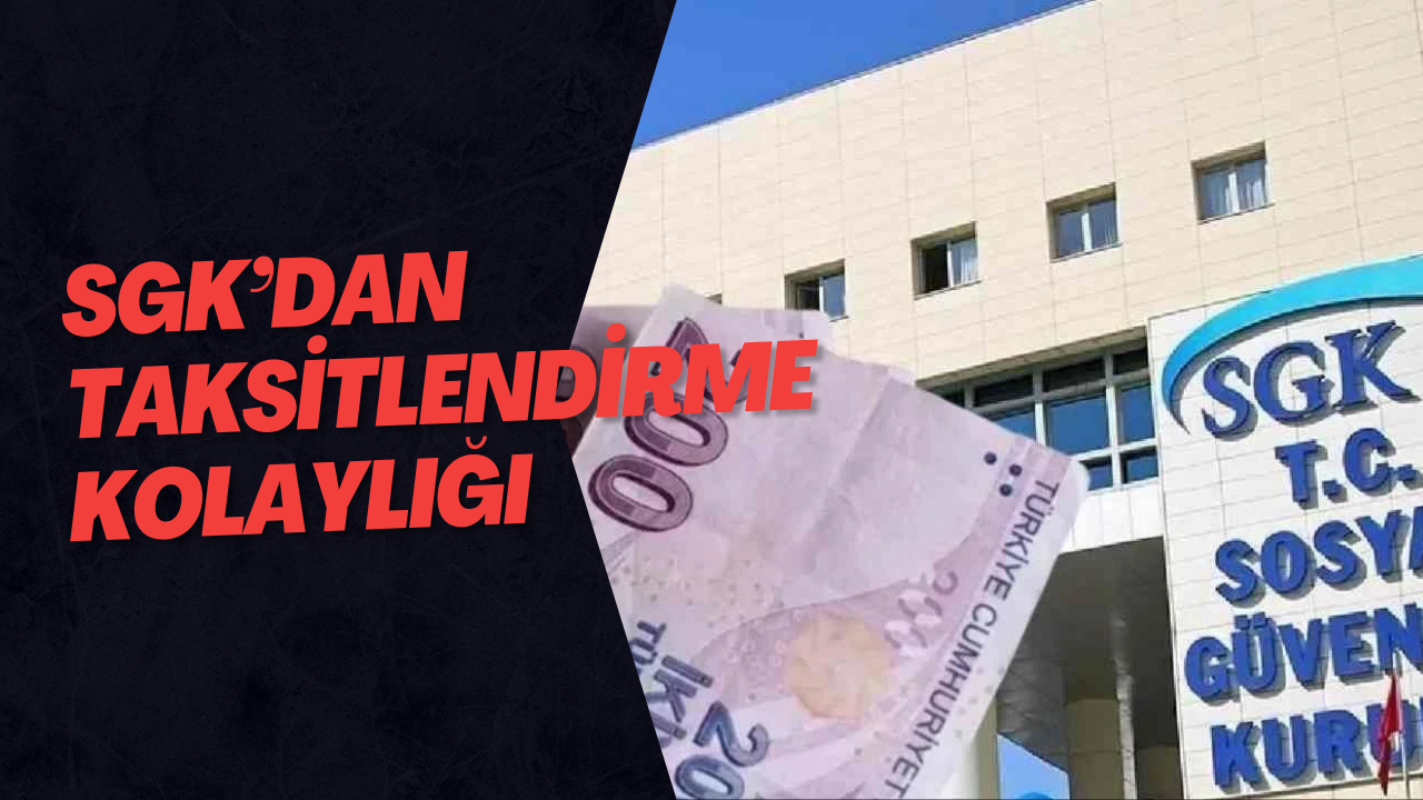 SGK’dan Taksitlendirme Kolaylığı