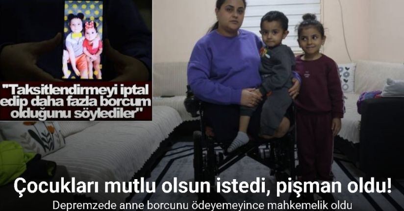 Depremde eşini, 2 çocuğunu ve bacaklarını kaybeden acılı anne, yaptığı alışverişin borcunu ödeyemeyince mahkemelik oldu