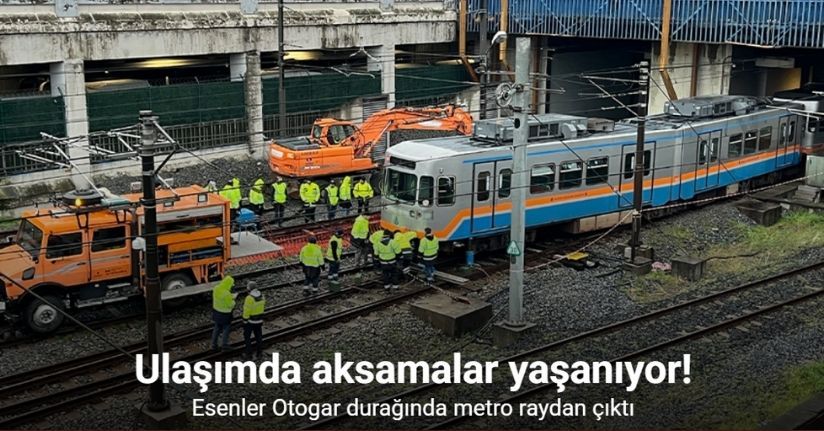Esenler Otogar durağında metro raydan çıktı, ulaşımda aksamalar yaşanıyor