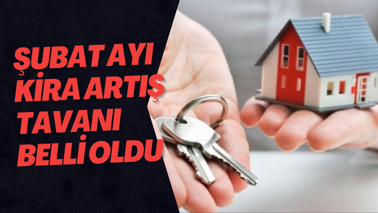 Şubat ayı kira artış tavanı belli oldu