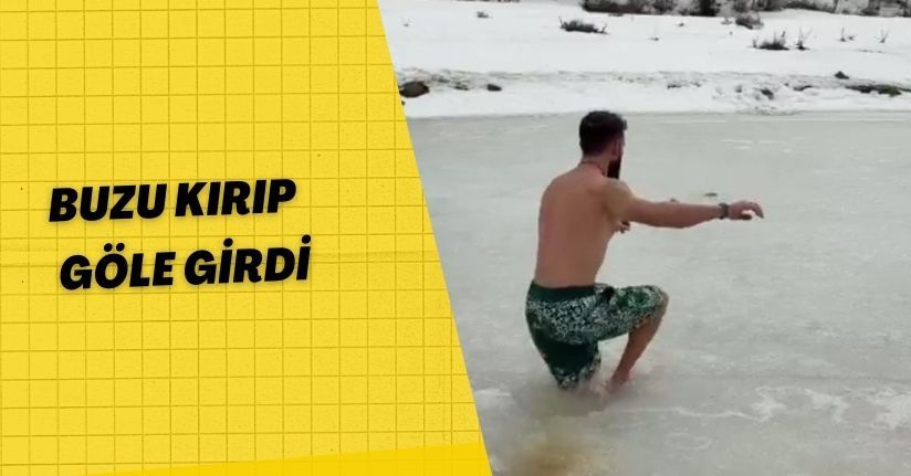 Buzu kırıp göle girdi