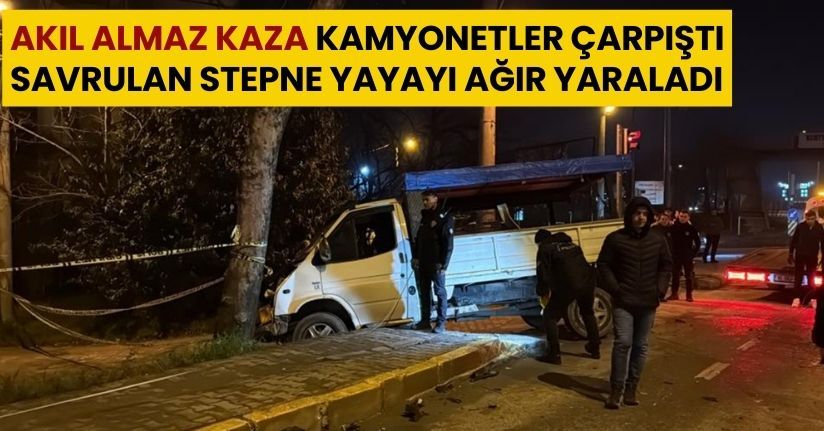 Akıl almaz kaza: Kamyonetler çarpıştı, savrulan stepne yayayı ağır yaraladı