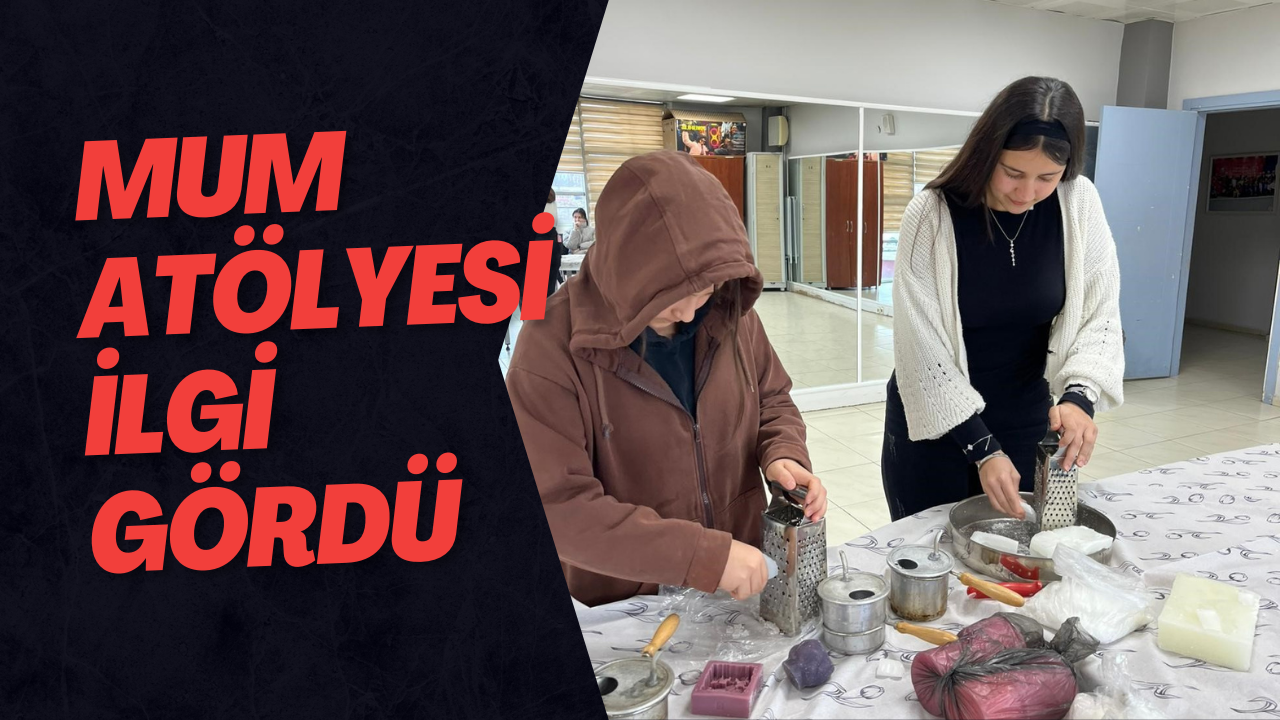 Mum Atölyesi İlgi Gördü