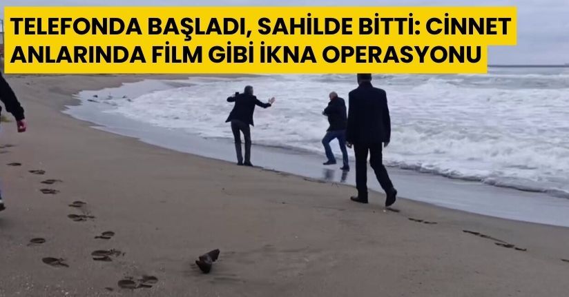 Telefonda başladı, sahilde bitti: Cinnet anlarında film gibi ikna operasyonu