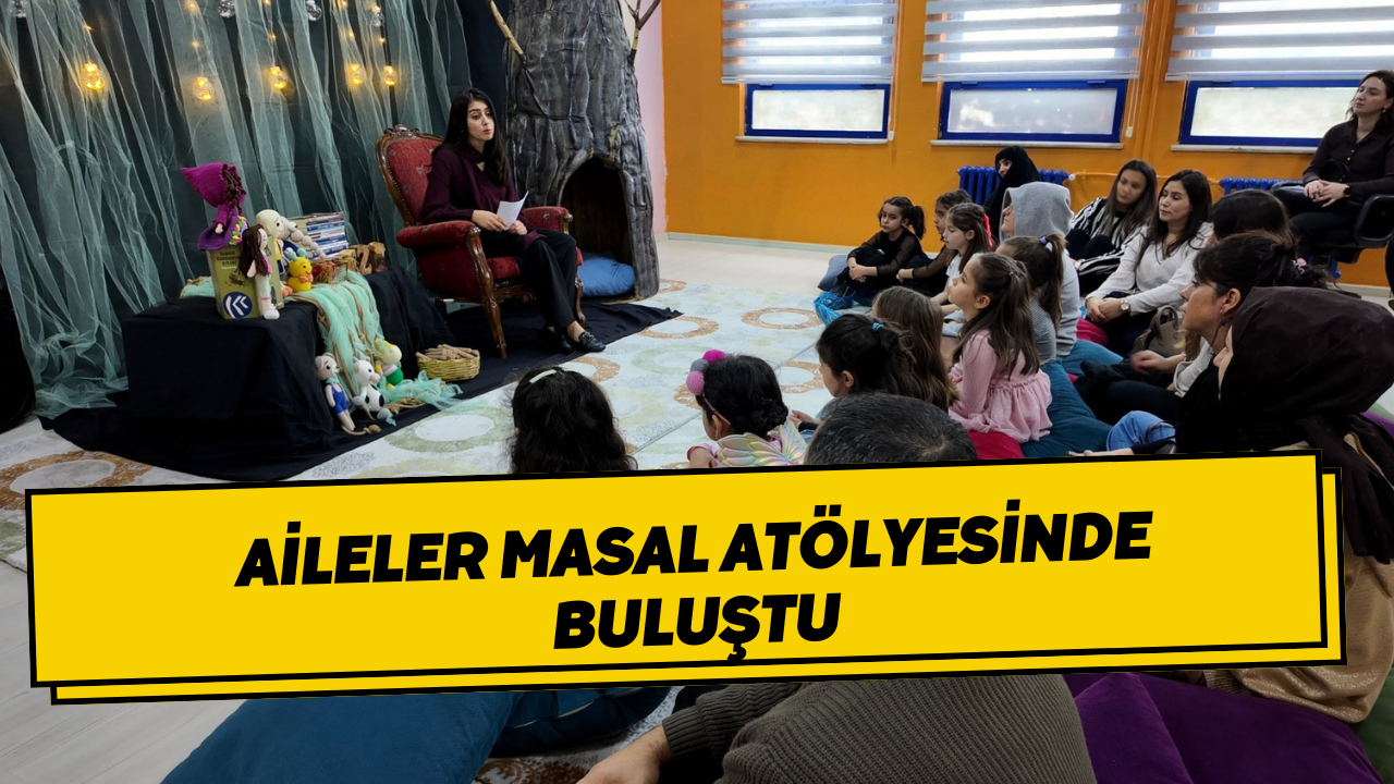 Aileler Masal Atölyesinde Buluştu