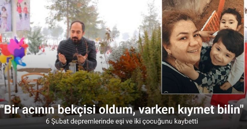 Depremde eşi ve 2 çocuğunu kaybeden baba: 