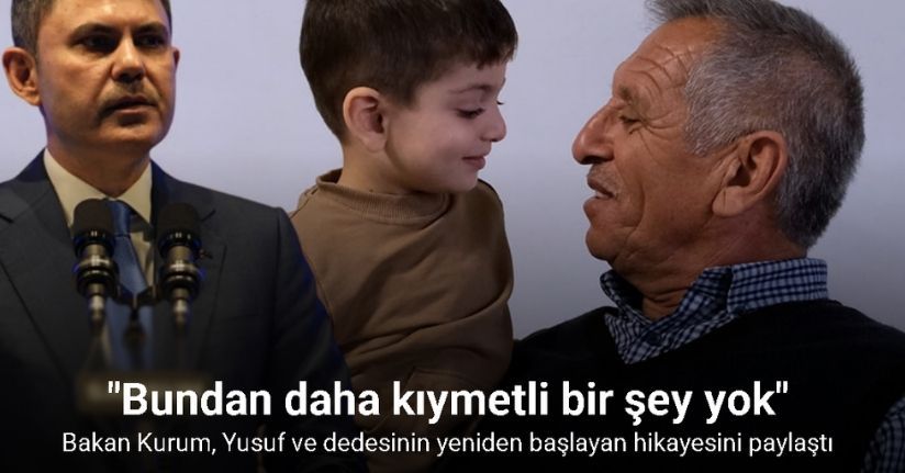 Bakan Kurum depremzede küçük Yusuf ve dedesinin yeniden başlayan hikayesini paylaştı