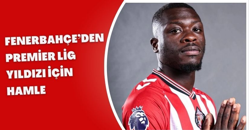 Fenerbahçe’den Premier Lig yıldızı için hamle