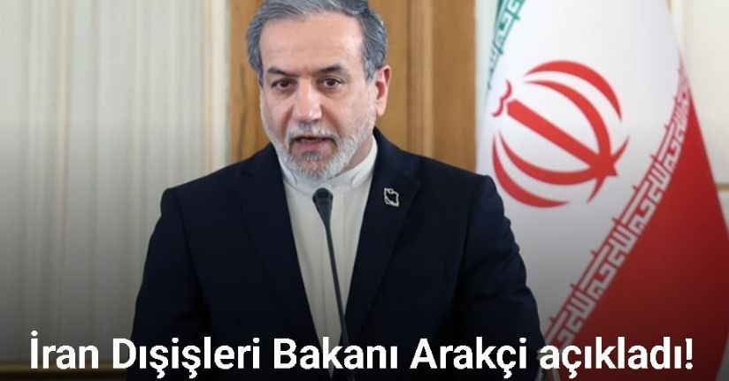 İran Dışişleri Bakanı Arakçi: 