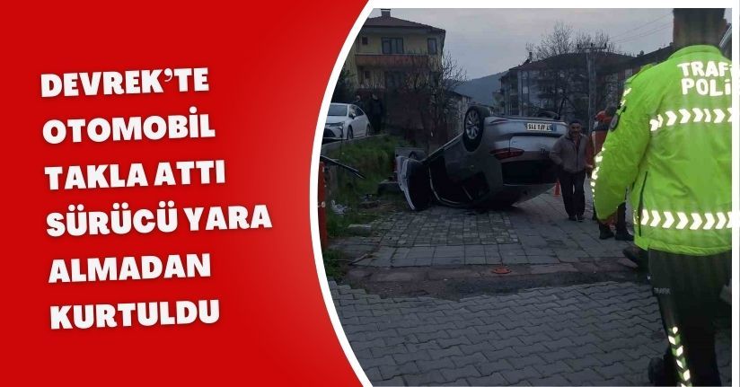 Devrek’te otomobil takla attı, sürücü yara almadan kurtuldu