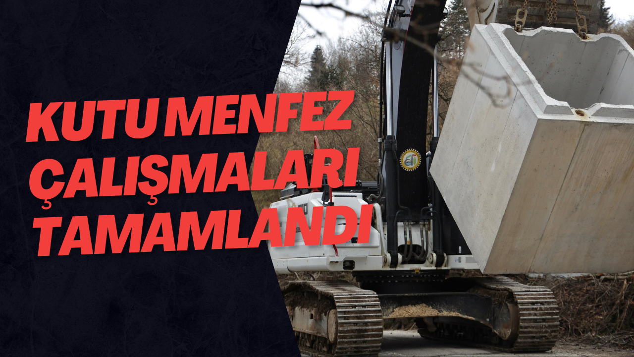Kutu Menfez Çalışmaları Tamamlandı