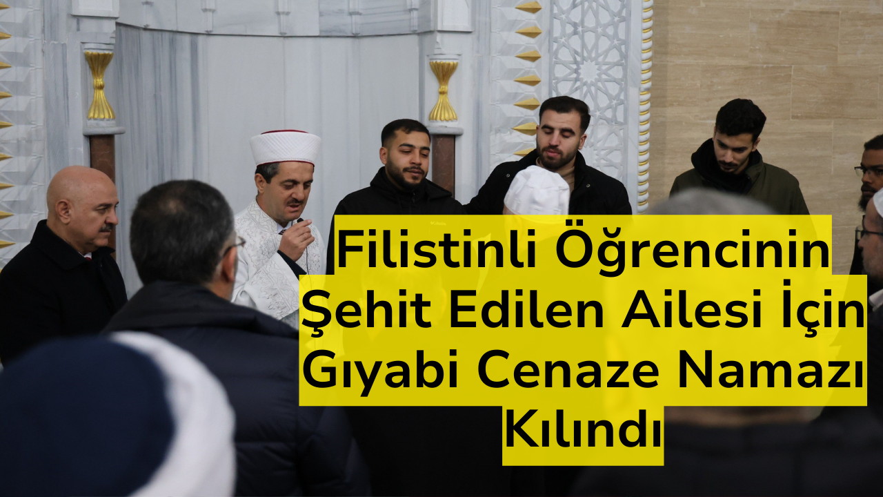 Filistinli Öğrencinin Şehit Edilen Ailesi İçin Gıyabi Cenaze Namazı Kılındı