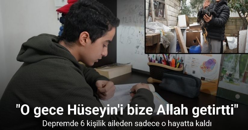 Depremde 6 kişilik aileden sadece o hayatta kaldı