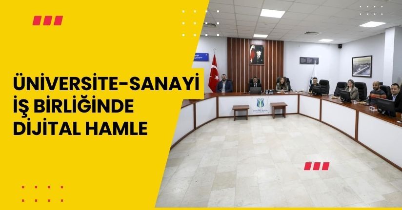 Üniversite-sanayi iş birliğinde dijital hamle