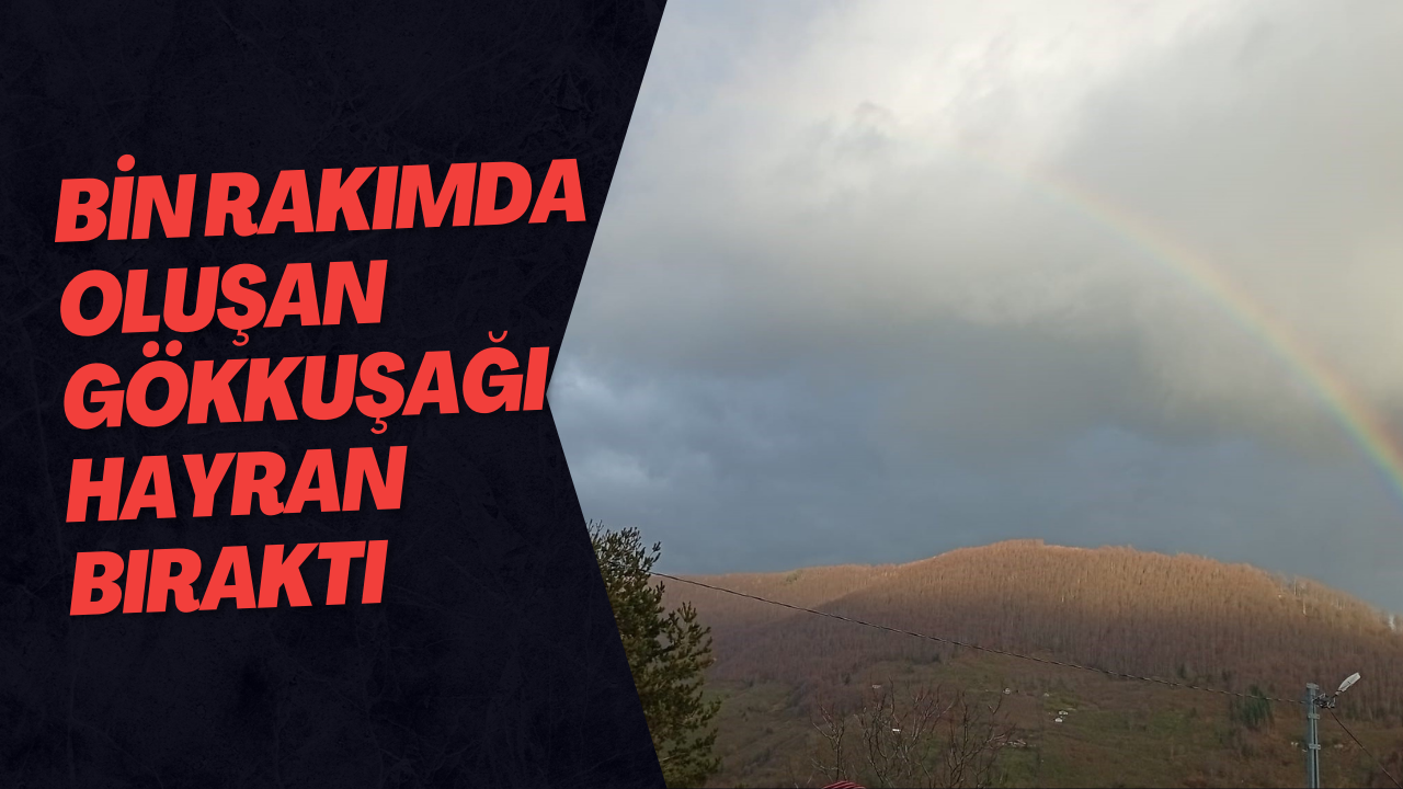 Bin Rakımda Oluşan Gökkuşağı Hayran Bıraktı