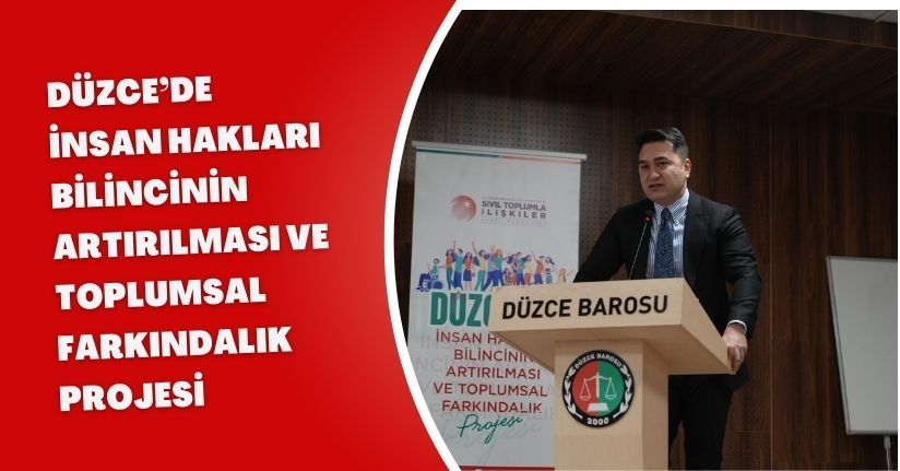 Düzce’de İnsan Hakları Bilincinin Artırılması ve Toplumsal Farkındalık’ projesi