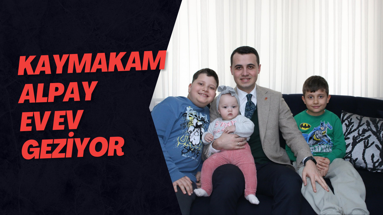 Kaymakam Alpay Ev Ev Geziyor
