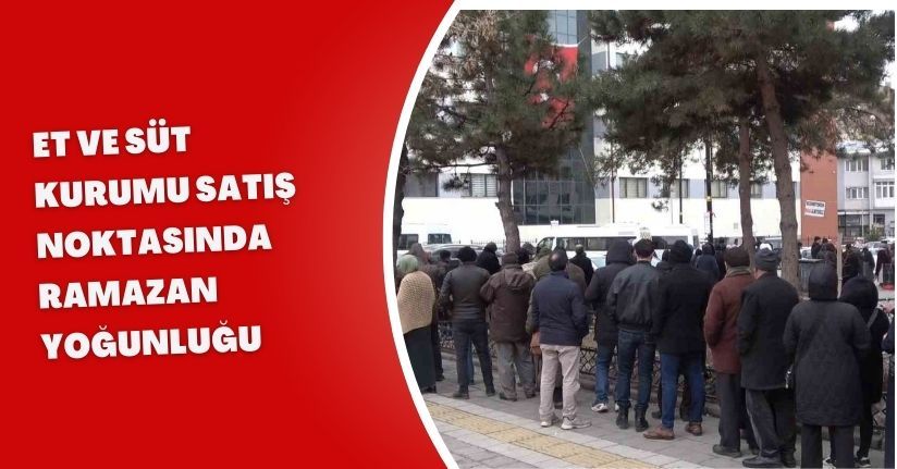 Et ve Süt Kurumu satış noktasında Ramazan yoğunluğu