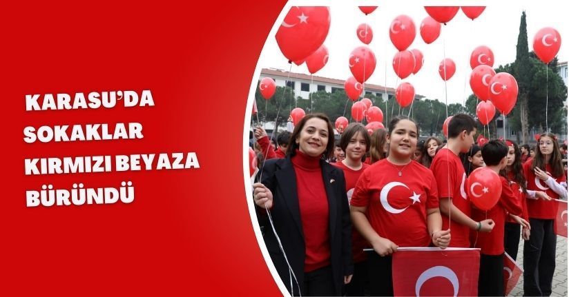 Karasu’da sokaklar kırmızı beyaza büründü