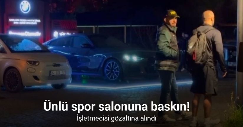 Beşiktaş’ta ünlülerin gittiği spor salonuna polis baskını