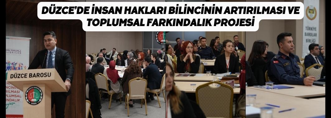 Düzce’de İnsan Hakları Bilincinin Artırılması ve Toplumsal Farkındalık’ projesi