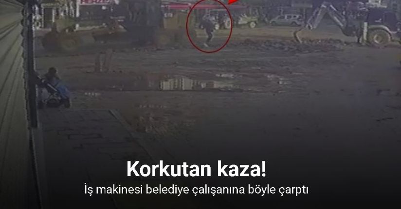 Antalya’da iş makinesinin belediye çalışanına çarpma anı kamerada