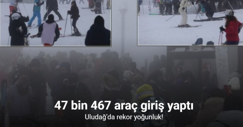 Uludağ’da rekor yoğunluk: 47 bin 467 araç giriş yaptı