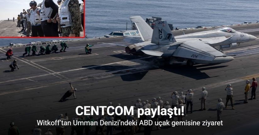 Witkoff’tan Umman Denizi’ndeki ABD uçak gemisine ziyaret