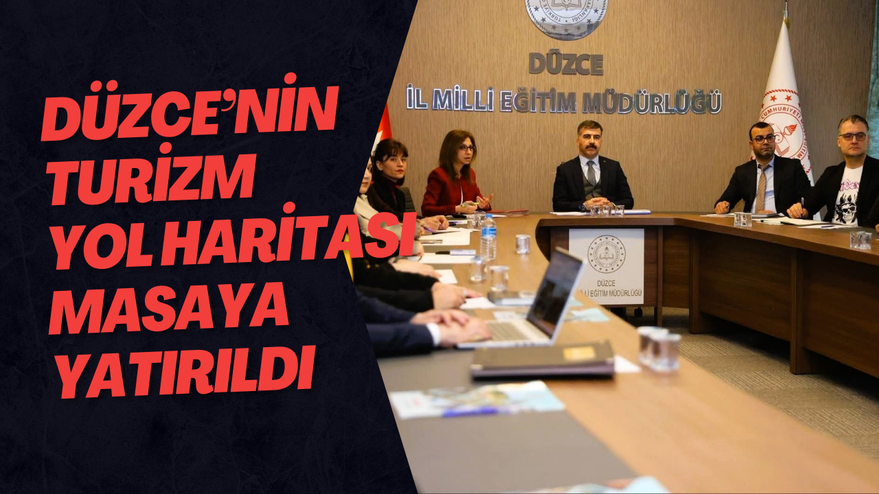 Düzce’nin Turizm Yol Haritası Masaya Yatırıldı