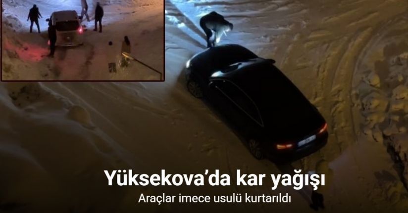 Yüksekova’da kar yağışı: Araçlar imece usulü kurtarıldı