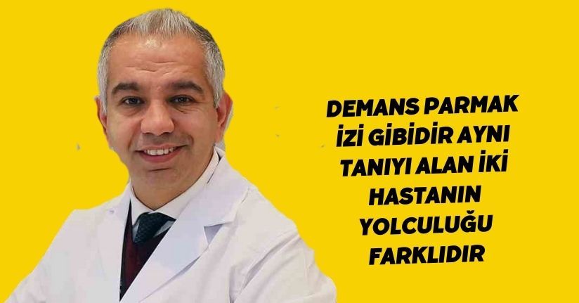 Demans parmak izi gibidir, aynı tanıyı alan iki hastanın yolculuğu farklıdır