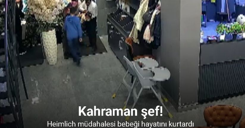 O anlar kamerada: Şefin Heimlich müdahalesi bebeği hayata bağladı