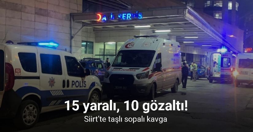 Siirt’te taşlı sopalı kavga: 15 yaralı, 10 gözaltı