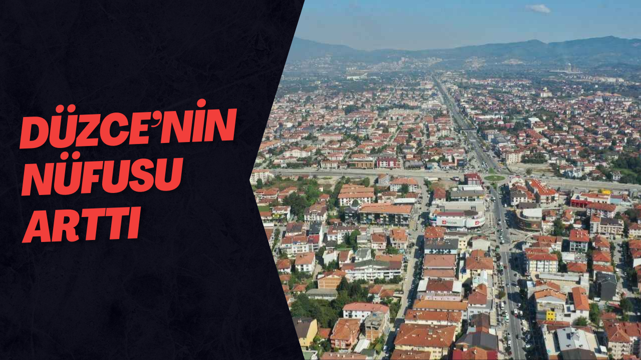 Düzce’nin Nüfusu Arttı