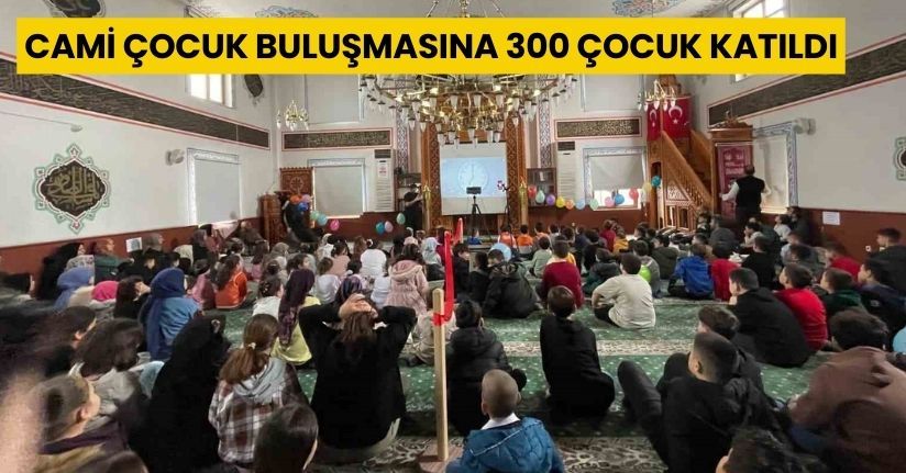 Cami çocuk buluşmasına 300 çocuk katıldı