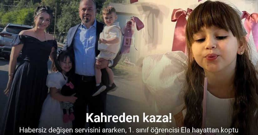 Habersiz değiştiği iddia edilen servisini ararken, 1. sınıf öğrencisi Ela hayattan koptu