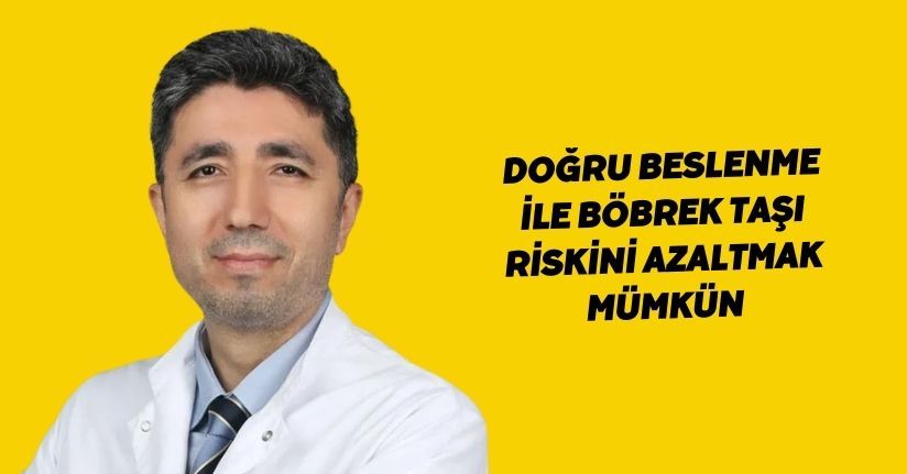 Doğru beslenme ile böbrek taşı riskini azaltmak mümkün