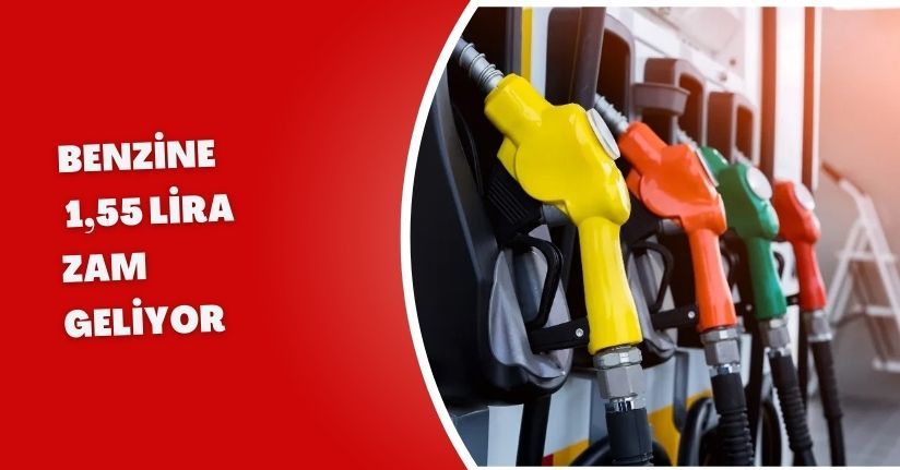 Benzine 1,55 Lira Zam Geliyor