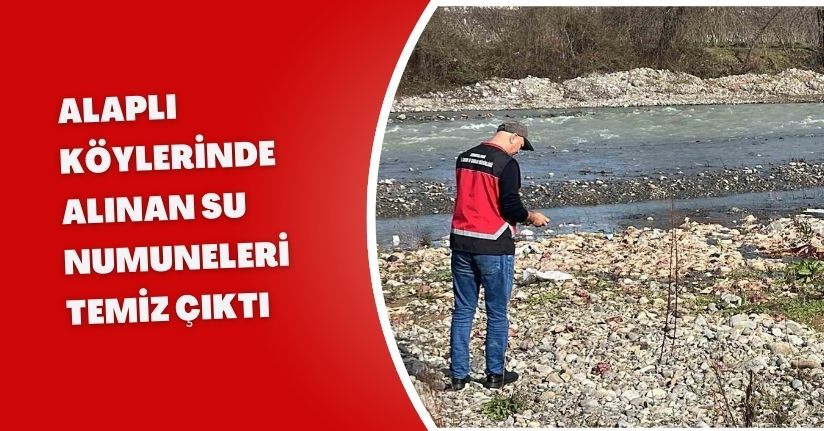 Alaplı köylerinde alınan su numuneleri temiz çıktı