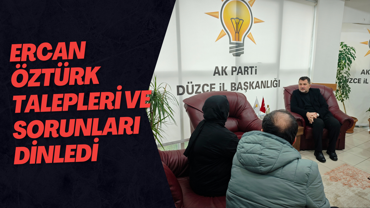 Ercan Öztürk Talepleri ve Sorunları Dinledi