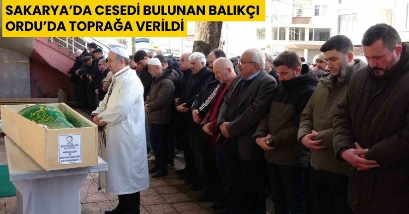 Sakarya'da Cesedi Bulunan Balıkçı Ordu'da Toprağa Verildi