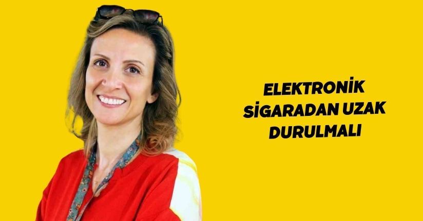 Elektronik sigaradan uzak durulmalı