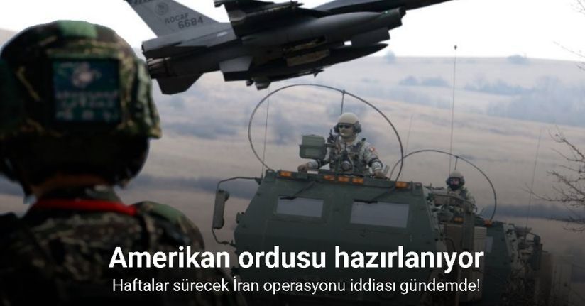 ABD ordusunun İran’a yönelik haftalarca sürebilecek operasyona hazırlandığı iddiası