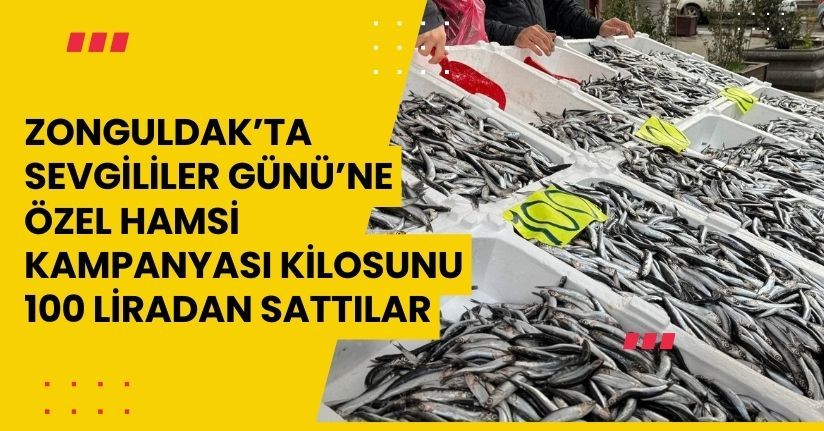Zonguldak’ta Sevgililer Günü’ne özel hamsi kampanyası: Kilosunu 100 liradan sattılar
