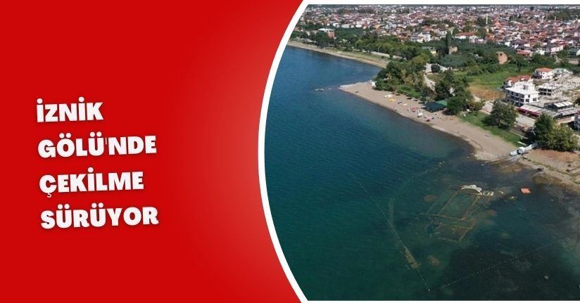 İznik Gölü'nde çekilme sürüyor