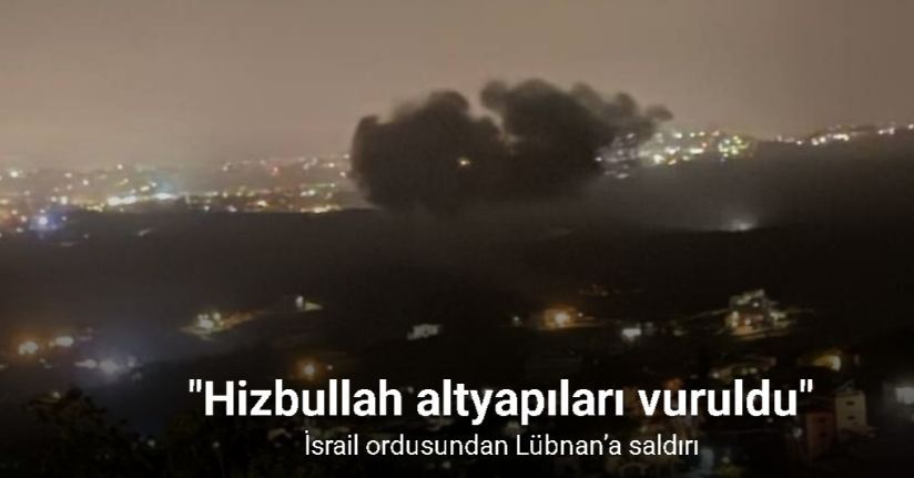 İsrail ordusundan Lübnan’a saldırı: 