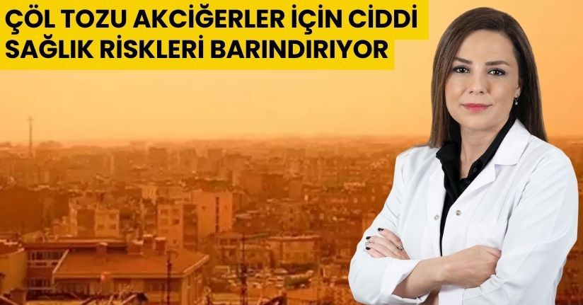 Çöl tozu akciğerler için ciddi sağlık riskleri barındırıyor